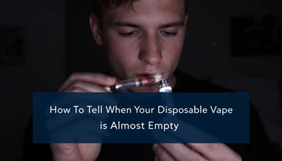 Comment savoir quand votre vape jetable est presque vide